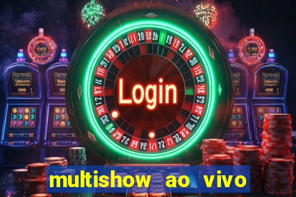 multishow ao vivo online gratis